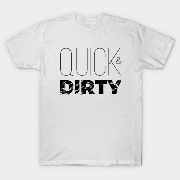 quick & dirty T-Shirt by ballano